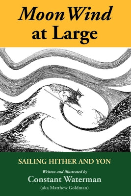 Moonwind at Large: Sailing Hither and Yon by Goldman, Matthew