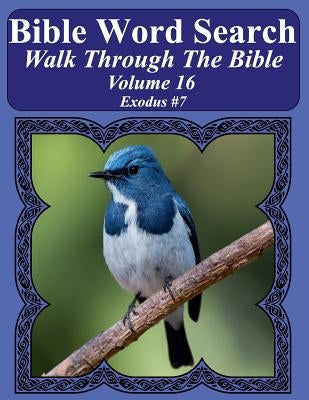 Bible Word Search Walk Through The Bible Volume 16: Exodus #7 Extra Large Print by Pope, T. W.