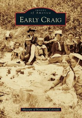 Early Craig by Museum of Northwest Colorado