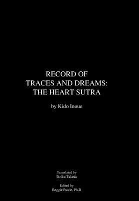 Record of Traces and Dreams: The Heart Sutra by Inoue, Kido