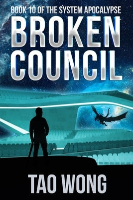 Broken Council: A Space Opera, Post-Apocalyptic LitRPG by Wong, Tao