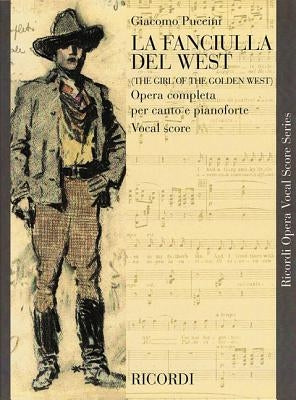 La Fanciulla del West: Vocal Score by Puccini, Giacomo