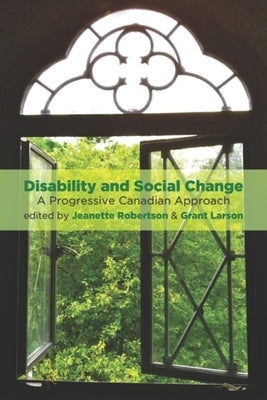 Disability and Social Change: A Progressive Canadian Approach by Robertson, Jeanette