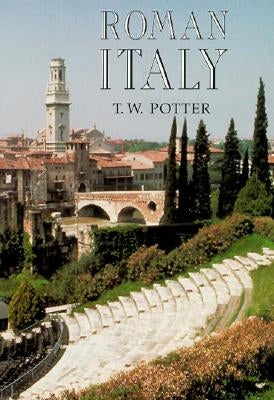 Roman Italy: Volume 1 by Potter, T. W.