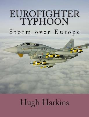 Eurofighter Typhoon: Storm over Europe by Harkins, Hugh