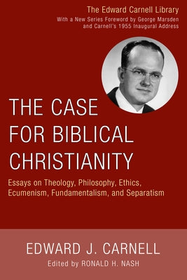 The Case for Biblical Christianity by Carnell, Edward J.