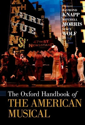 The Oxford Handbook of the American Musical by Knapp, Raymond