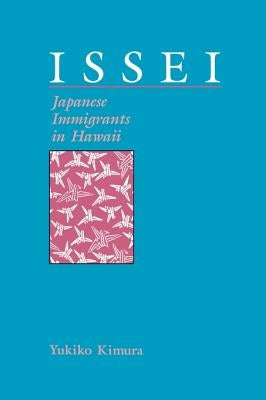 Issei: Japanese Immigrants in Hawaii by Kimura, Yukiko
