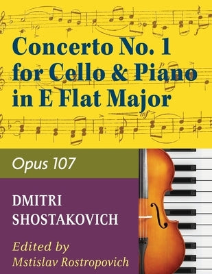 Concerto No. 1, Op. 107 By Dmitri Shostakovich. Edited By Rostropovich. For Cello and Piano Accompaniment. 20th Century. Difficulty: Difficult. Instru by Shostakovich, Dmitri