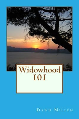 Widowhood 101 by Millen, Dawn