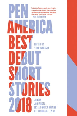 Pen America Best Debut Short Stories 2018: Pen America Best Debut Short Stories by Angel, Jodi