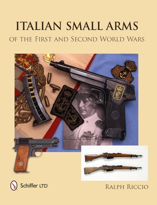 Italian Small Arms of the First and Second World Wars by Riccio, Ralph