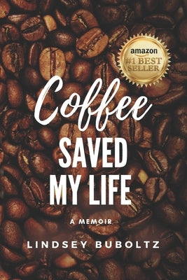 Coffee Saved My Life: A Memoir by Buboltz, Lindsey