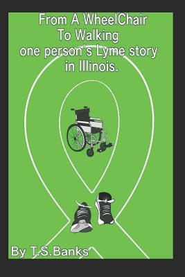 From a wheelchair to walking, one person's Lyme story in Illinois by Banks, T. S.