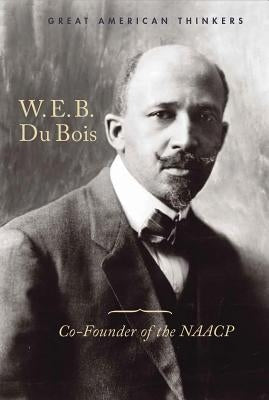W. E. B. Du Bois: Co-Founder of the NAACP by Engsberg Cunningham, Meghan