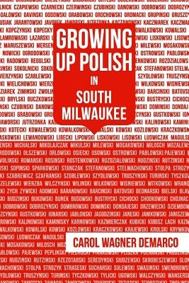 Growing Up Polish: In South Milwaukee by DeMarco, Carol