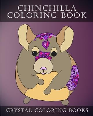 Chinchilla Coloring Book: 30 Simple Cute line drawing Chinchilla Easy Coloring Pages For Adults Or Children by Crystal Coloring Books