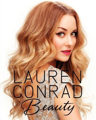 Lauren Conrad: Beauty by Conrad, Lauren