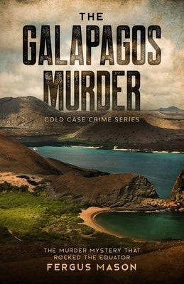 The Galapagos Murder: The Murder Mystery That Rocked the Equator by Mason, Fergus