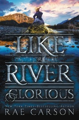 Like a River Glorious by Carson, Rae