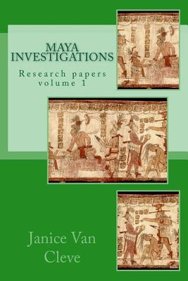 Maya Investigations: volume 1 by Van Cleve, Janice