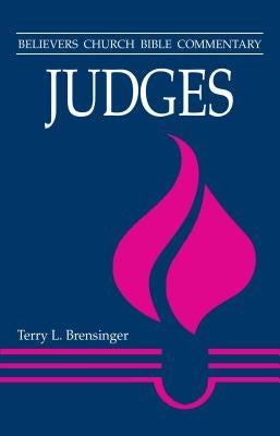 Judges: Believers Church Bible Commentary by Brensinger, Terry L.