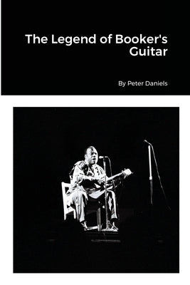 The Legend of Booker's Guitar by Daniels, Peter