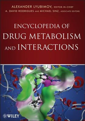 Encyclopedia of Drug Metabolism and Interactions by Lyubimov, Alexander V.