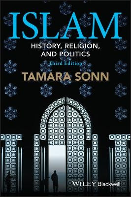 Islam: History, Religion, and Politics by Sonn, Tamara
