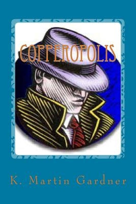 Copperopolis by Gardner, K. Martin
