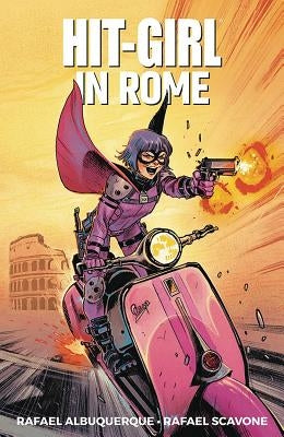 Hit-Girl Volume 3: In Rome by Scavone, Rafael