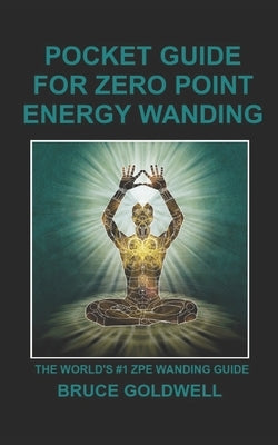 Pocket Guide for Zero Point Energy Wanding: The World's #1 ZPE Wanding Guide by Perrins, Jean
