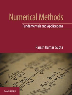 Numerical Methods: Fundamentals and Applications by Gupta, Rajesh Kumar