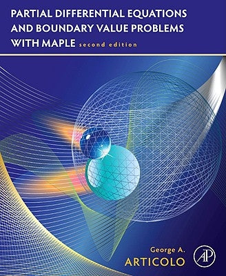Partial Differential Equations and Boundary Value Problems with Maple by Articolo, George A.