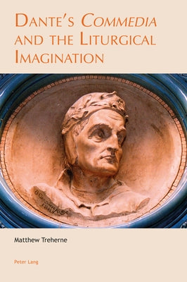 Dante's «Commedia» and the Liturgical Imagination by Treherne, Matthew