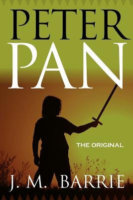 Peter Pan - The Original by Barrie, James Matthew
