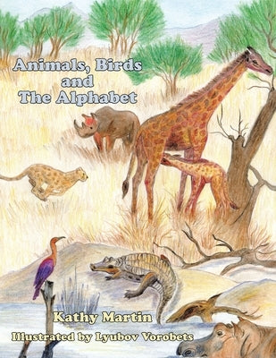 Animals, Birds and the Alphabet by Martin, Kathy
