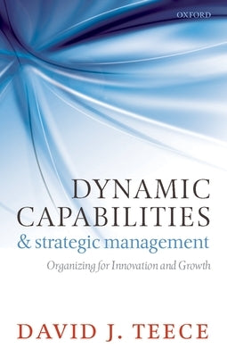 Dynamic Capabilities and Strategic Management by Teece, David J.