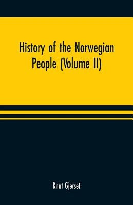 History of the Norwegian people (Volume II) by Gjerset, Knut
