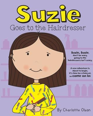 Suzie goes to the Hairdresser by Olson, Charlotte