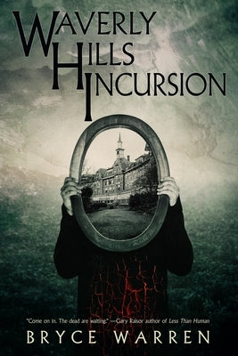 Waverly Hills Incursion by Warren, Bryce