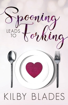 Spooning Leads to Forking by Blades, Kilby
