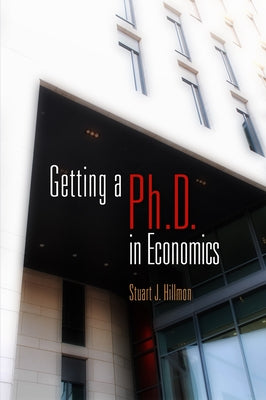 Getting a PhD in Economics by Hillmon, Stuart J.