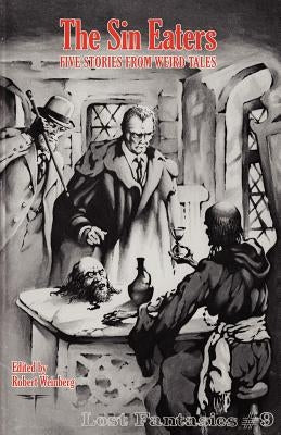 The Sin Eaters: Five Stories from Weird Tales (Lost Fantasies #9) by Weinberg, Robert