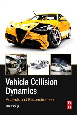 Vehicle Collision Dynamics: Analysis and Reconstruction by Vangi, Dario