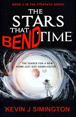 The Stars That Bend Time (StarPath - Book 2) by Simington, Kevin J.