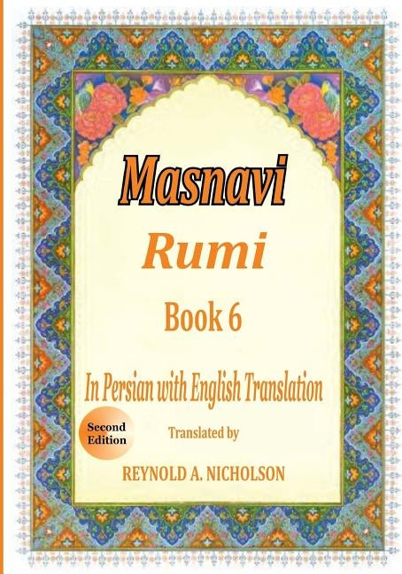 Masnavi: Book 6: In Farsi with English Translation by Nazari, Reza