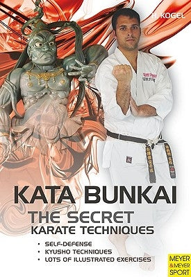 The Secret Karate Techniques: Kata Bunkai by Kogel, Helmut