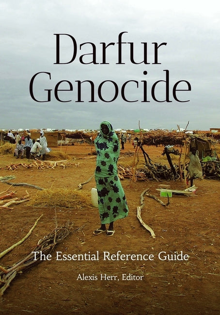 Darfur Genocide: The Essential Reference Guide by Herr, Alexis