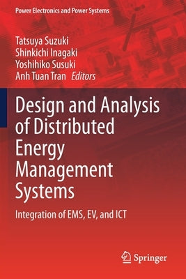 Design and Analysis of Distributed Energy Management Systems: Integration of Ems, Ev, and Ict by Suzuki, Tatsuya